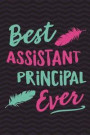 Best Assistant Principal Ever: Assistant Principal Notebook for Writing Notes During School Meetings - Cute Composition Notebook, Journal or Planner