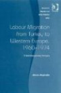 Labour Migration from Turkey to Western Europe, 1960-1974 (Research in Migration and Ethnic Relations)