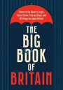 The Big Book of Britain: ?Cheers to the Queen's Corgis, Harry Potter, Fish and Chips, and All Things Ace about Britain