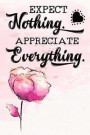 Expect Nothing. Appreciate Everything: Weekly Gratitude Journal with Prompts - 108 Weeks of Choosing Gratitude