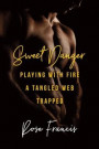 Sweet Danger: Playing with Fire/A Tangled Web/Trapped