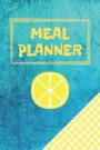 Meal Planner: Weekly Plan Organizer Prep Meals & Track Food Journal - Shopping Grocery List (52 Week Log) Planning Diary / Health No
