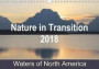 Nature in Transition 2018, Waters of North America / UK-Version 2018: Enjoy a New Picture Every Month! the Pictures of This Calendar Show Water ... Mountains of North America. (Calvendo Nature)