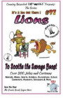 Lions - To Soothe the Savage Beast - Over 200 Jokes + Cartoons - Animals, Aliens Animals, Aliens, Sports, Holidays, Occupations, School, Computers, Mo