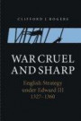 War Cruel and Sharp: English Strategy under Edward III, 1327-1360 (Warfare in History)