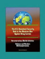 The U.S. Homeland Security Role in the Mexican War Against Drug Cartels - Narcoterrorism, Merida Initiative, Violence and Murders, Methamphetamine
