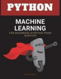 Python machine learning: machine learning algorithms for beginners - data management and analitics for approaching deep learning and neural net