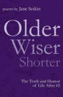 Older, Wiser, Shorter: The Truth and Humor of Life After 65