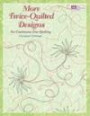 More Twice-Quilted Designs: For Continuous-Line Quilting (That Patchwork Place)