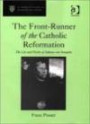 The Front-runner of the Catholic Reformation: The Life and Works of Johann Von Staupitz (St.Andrews Studies in Reformation History)