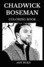 Chadwick Boseman Coloring Book: Legendary Black Panther Star and Famous Hot Model, Great African American Actor and Cultural Persona Inspired Adult Co