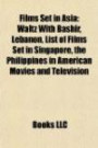 Films Set in Asia: Waltz With Bashir, Lebanon, List of Films Set in Singapore, the Philippines in American Movies and Television