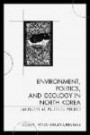 Environment, Politics, and Ideology in North Korea: Landscape as Political Project