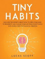 Tiny Habits: Discover the secrets about how to open your mind to Prosperity and change your life from poor to rich with Simple Step