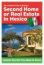 The Complete Guide to Buying a Second Home or Real Estate in Mexico: Insider Secrets You Need to Know