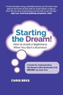 Starting the Dream! How to Avoid a Nightmare When You Start a Business!