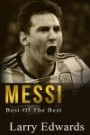 Messi: Best of the Best. Easy to Read for Kids with Stunning Color Graphics. All You Need to Know about Messi.