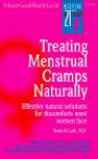 Treating Menstrual Cramps Naturally: Effective Natural Solutions for Discomforts Most Women Face (Keats Good Health Guides)