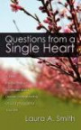Questions from a Single Heart: A New Perspective on Singleness and a Deeper Understanding of God's Purpose for Your Life