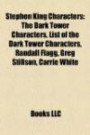 Stephen King Characters: The Dark Tower Characters, List of the Dark Tower Characters, Randall Flagg, Greg Stillson, Carrie White