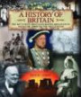 History of Britain, A: The Key Events That Have Shaped Britain from Neolithic Times to the 21st Century