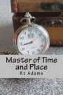 Master of Time and Place: The gripping time travel report you have been waiting for