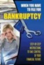 When You Have to File for Bankruptcy: Step-by-Step Instructions to Take Control of Your Financial Future