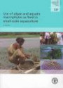 Use of algae and aquatic macrophytes as feed in small-scale aquaculture: A review (FAO Fisheries and Aquaculture Technical Papers)