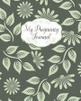 My Pregnancy Journal: Green Floral Pattern - Weekly Pregnancy Planner and Tracking Journal - Fun Mom to Be Keepsake - 128 Bright and Colorfu