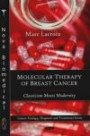 Molecular Therapy of Breast Cancer: Classicism Meets Modernity (Cancer Etiology, Diagnosis and Treatments Series)