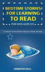 Bedtime Stories for Learning to Read for Kids Ages 3-5: A Collection of Short Stories to Help Your Children Fall Sleep