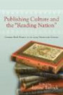 Publishing Culture and the Reading Nation: German Book History in the Long Nineteenth Century (Studies in German Literature Linguistics and Culture)