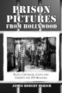 Prison Pictures from Hollywood: Plots, Critiques, Casts and Credits for 293 Theatrical and Made-For-Television Releases