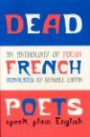 Dead French Poets Speak Plain English : An Anthology of Poems