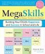 MegaSkills© for Babies, Toddlers, and Beyond: Building Your Child's Happiness and Success for Life