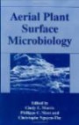 Aerial Plant Surface Microbiology: Proceedings of the Sixth International Symposium Held in Bandol, France, September 11-15, 1995