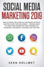 Social Media Marketing 2019: How to Reach Millions of Customers Without Wasting Time and Money - Proven Ways to Grow Your Business on Instagram, Yo