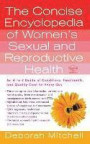 The Concise Encyclopedia of Women's Sexual and Reproductive Health: An A-To-Z Guide of Conditions, Treatments, and Quality Care for Every Day