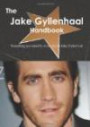 The Jake Gyllenhaal Handbook - Everything you need to know about Jake Gyllenhaal