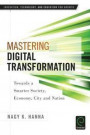 Mastering Digital Transformation: Towards a Smarter Society, Economy, City and Nation (Innovation, Technology, and Education for Growth)