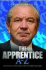 The Apprentice A-Z: The Totally Unofficial Guide to the Hit TV Series