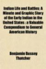 Indian Life and Battles; A Minute and Graphic Story of the Early Indian in the United States: a Valuable Compendium to General American History