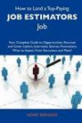 How to Land a Top-Paying Job estimators Job: Your Complete Guide to Opportunities, Resumes and Cover Letters, Interviews, Salaries, Promotions, What to Expect From Recruiters and More