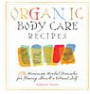 Organic Body Care Recipes: 175 Homeade Herbal Formulas for Glowing Skin & a Vibrant Self