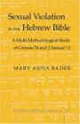Sexual Violation in the Hebrew Bible: A Multi-methodological Study of Genesis 34 And 2 Samuel 13 (Studies in Biblical Literature)