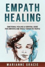 Empath Healing: Emotional Healing & Survival Guide for Empaths and Highly Sensitive People: Volume 1