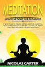 Meditation: How to Meditate for Beginners - 7 Easy Ways to Relieve Stress, Destroy Anxiety & Beat Depression by Achieving a State