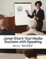 Jump-Start Your Media Success with Speaking: A Media Momentum Preparation Action Planner for Emerging Speakers