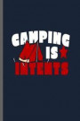 Camping is Intents: Campers Hikers Traveling Nature Mountaineering Gifts Do What Makes You Happy Cool Camping Campfire bornfire Notebook g