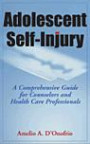 Adolescent Self-injury: A Comprehensive Guide for Counselors and Healthcare Professionals